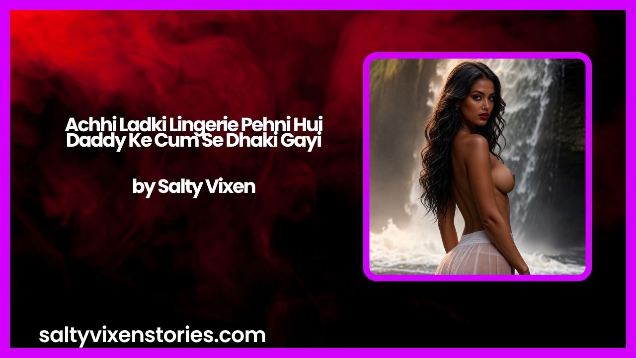 Achhi Ladki Lingerie Pehni Hui Daddy Ke Cum Se Dhaki Gayi