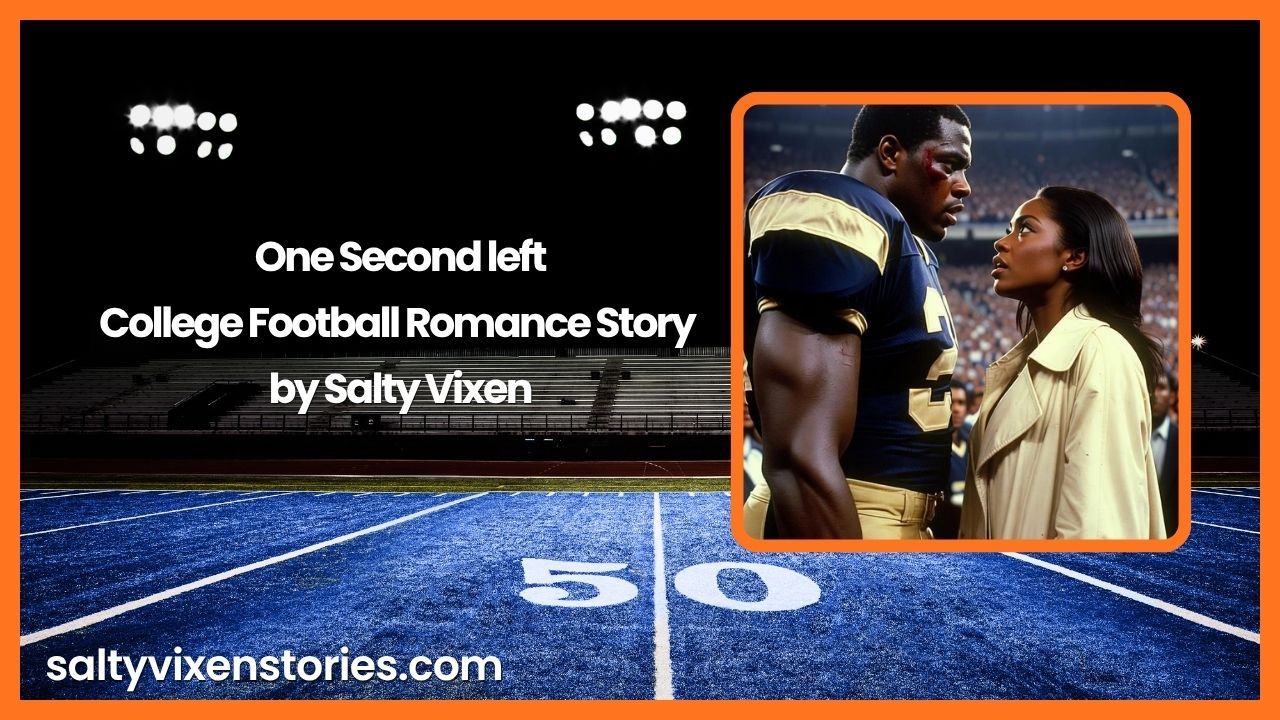 One Second left-College Football Romance Story by Salty Vixen One Second left-College Football Romance Story by Salty Vixen